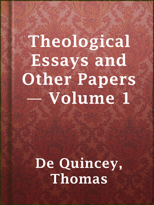 Title details for Theological Essays and Other Papers — Volume 1 by Thomas de Quincey - Available